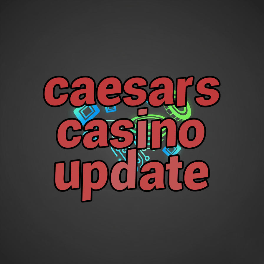 caesars casino update